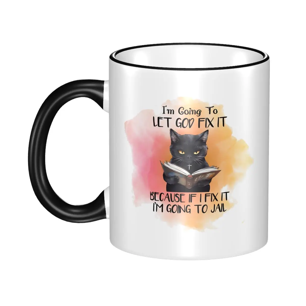

I'm Going To LET GOD FIX IT BECAUSE IF I FIX IT I'M GOING TO JAIL Gift Mugs Funny Cat Meme Coffee Cup Present for Home