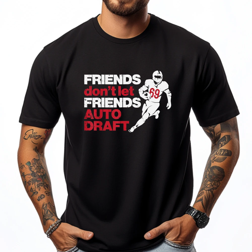 

Friends Dont Let Friends Auto Draft Funny Fantasy Football Graphic Tee Cotton Breathable and New New Year Harajuku