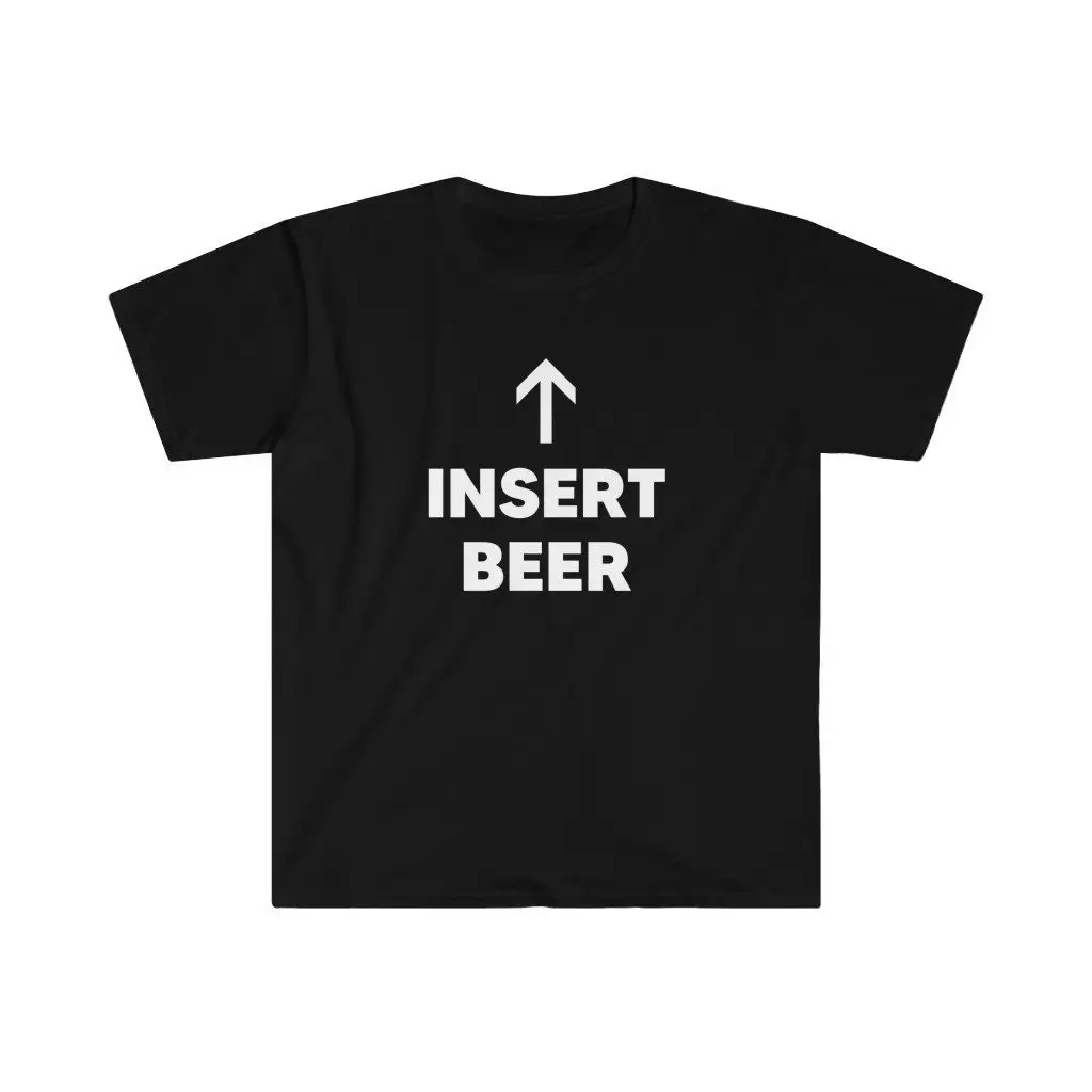 Insert Beer Tailgate Drinking Brewer Drinker Softstyle T Shirt