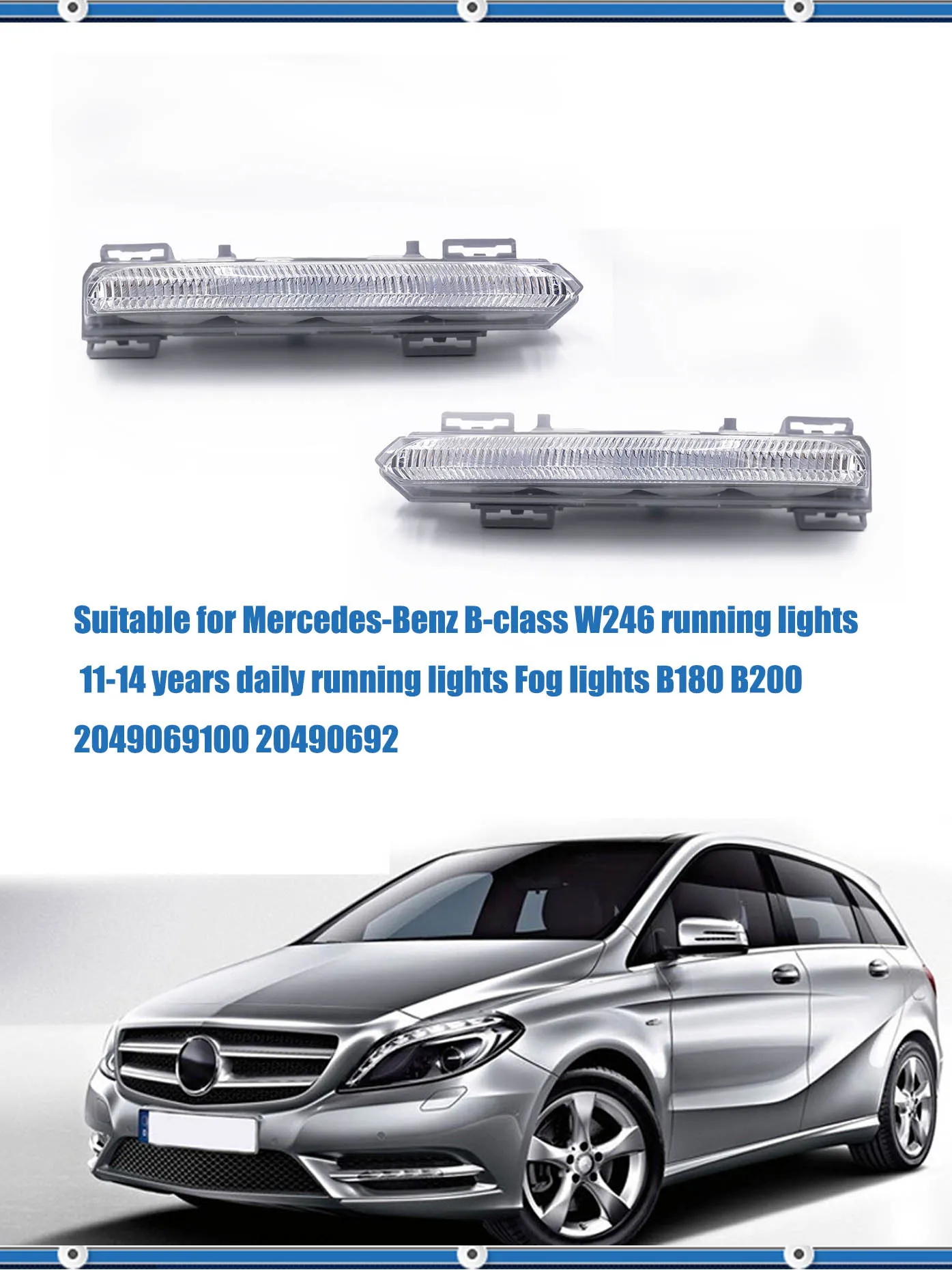Suitable for Mercedes-Benz B-class W246 running lights 11-14 years daily running lights Fog lights B180 B200 2049069100 20490692