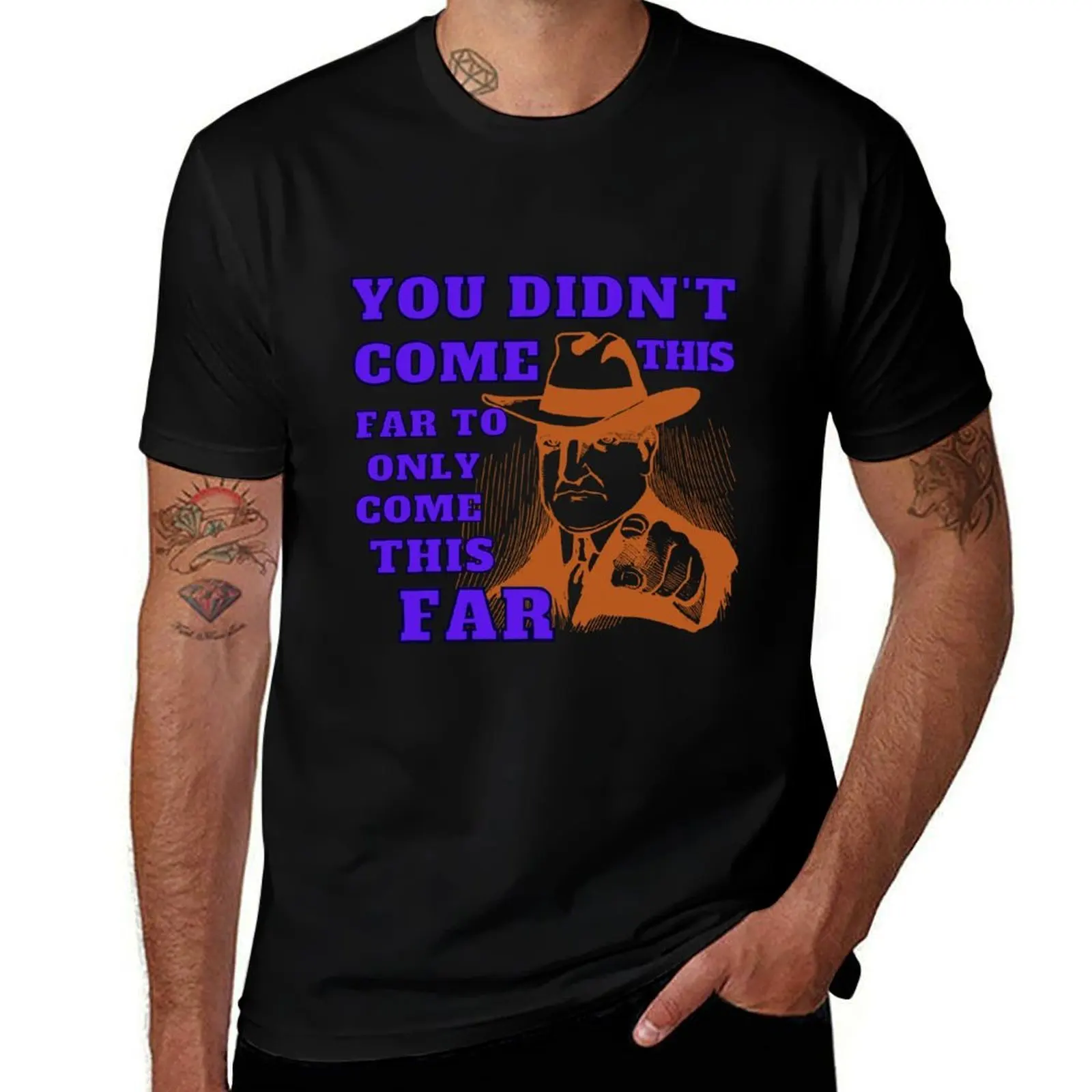 

You didn't come this far to only come this far. T-Shirt cute clothes summer tops anime shirt vintage t shirt men