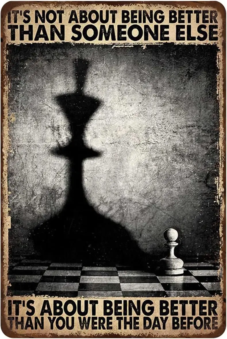 Retro Metal Tin Sign Chess Board Its Not About Being Better Than Someone Else Its About were The Day Before Home Wall Sign  sign