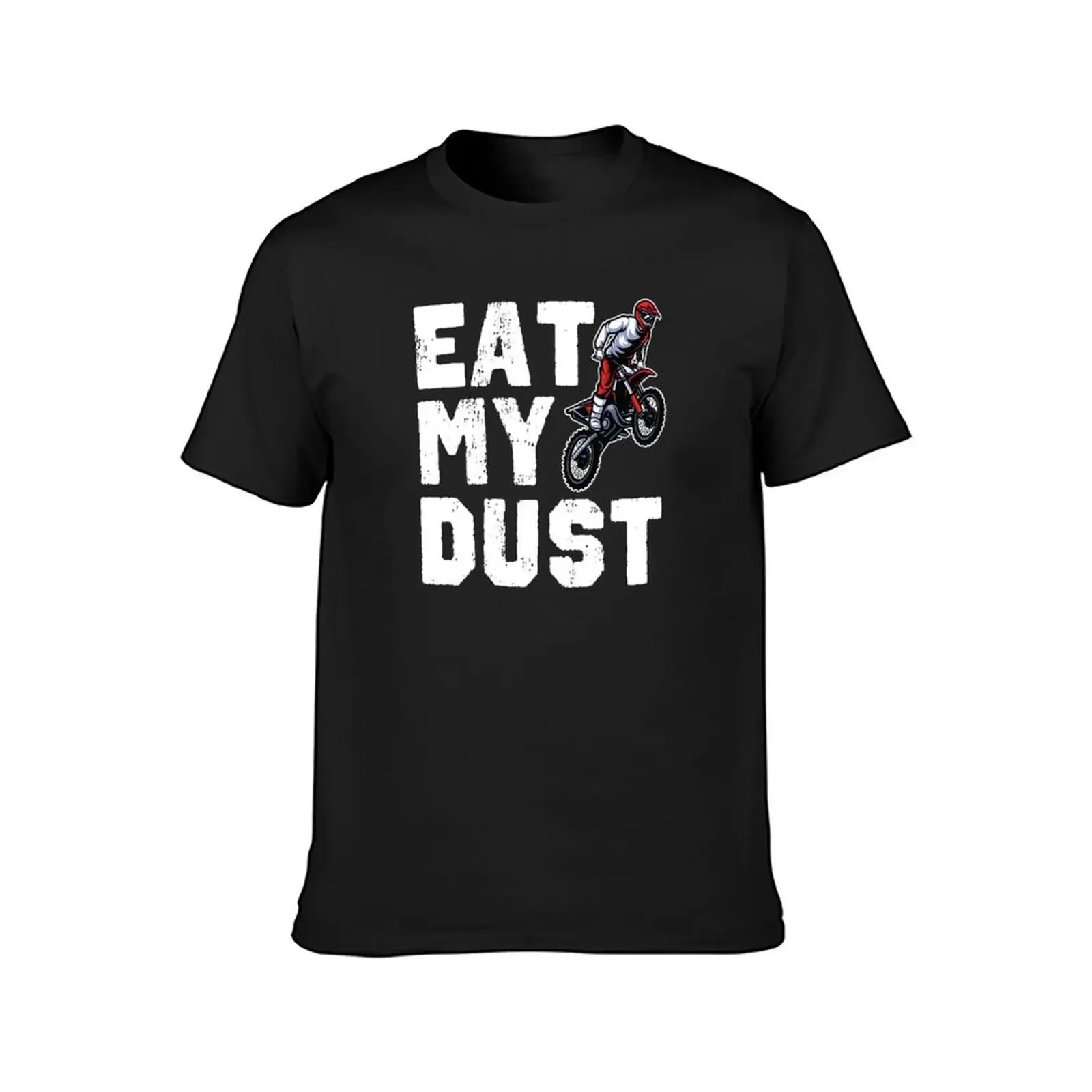 Dirt Bike Design Eat My Dust T-Shirt summer top new edition plain sweat mens graphic t-shirts funny