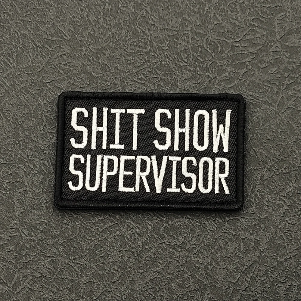 

Shit Show Supervisor Applique Embroidery Patches Fabric Accessories Tactical Patches For Jacket Shoulder DIY Sew-on