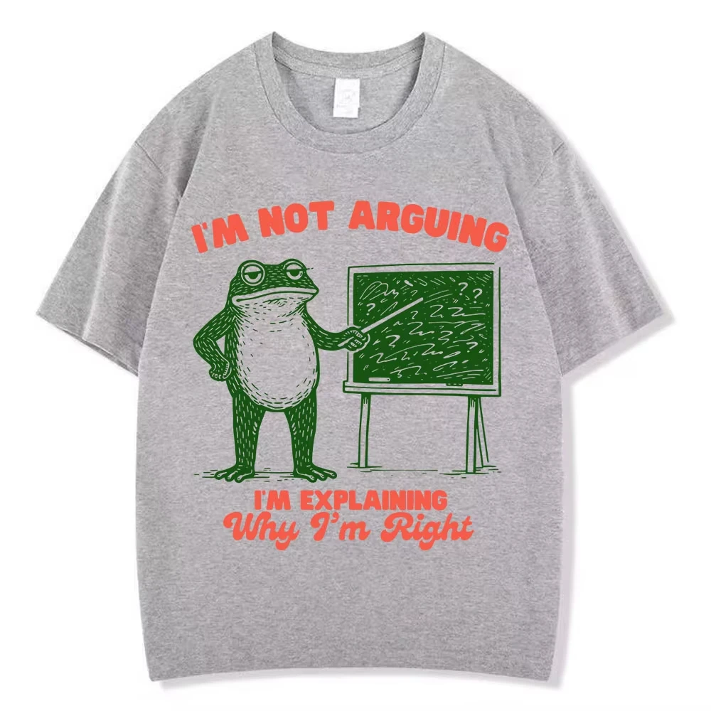 I'm Not Arguing Funny Frog Meme T-shirt Men Wome Fashion Harajuku T-shirt Summer Hip-hop Casual T-shirts