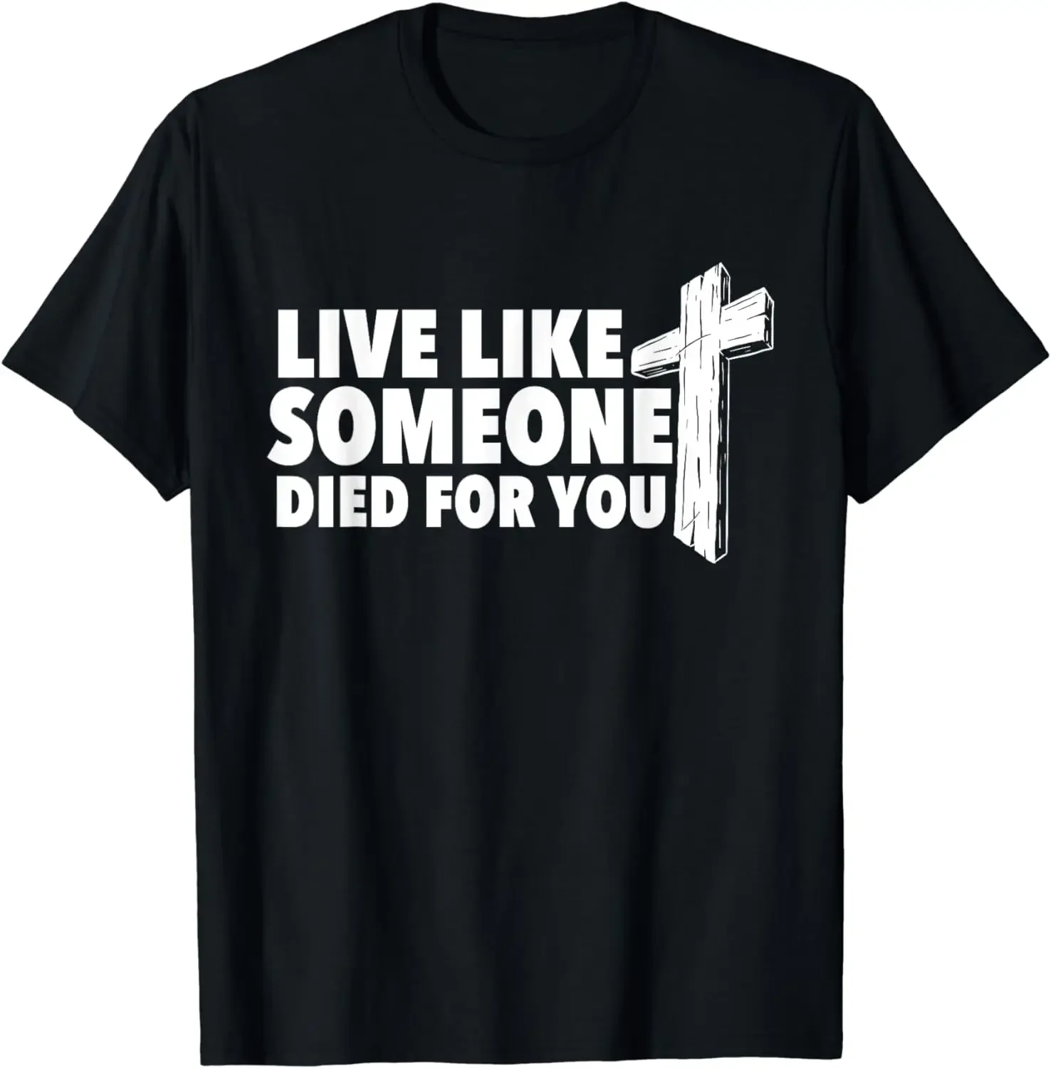 Live Like Someone Died for You Christian Faith Religious T-Shirt Vintage Classic Fashion Streetwear Camise T Shirt Cotton Tees