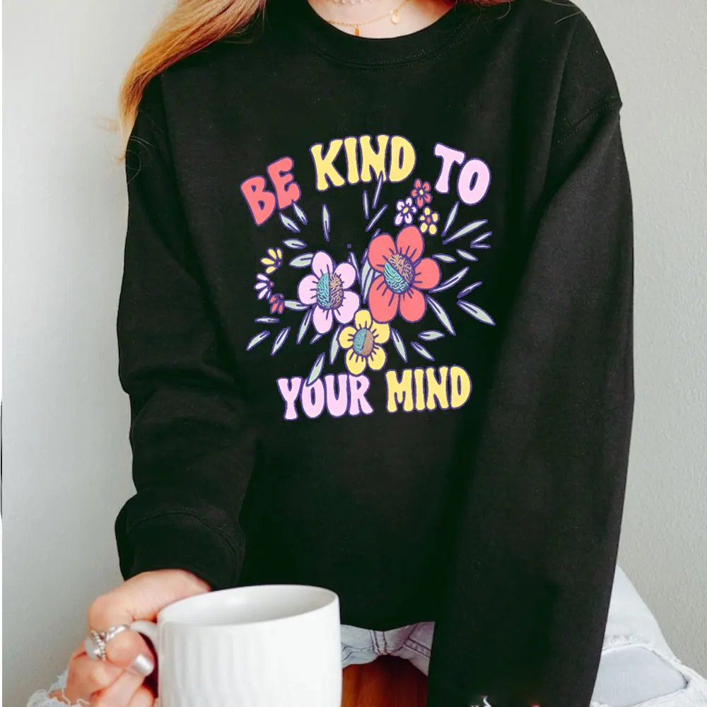 

Be Kind To Your Mind Sweatshirt Mental Health Hoodie Mental Health Aesthetic Awareness Sweatshirt Autumn Round Neck Y2k Clothes