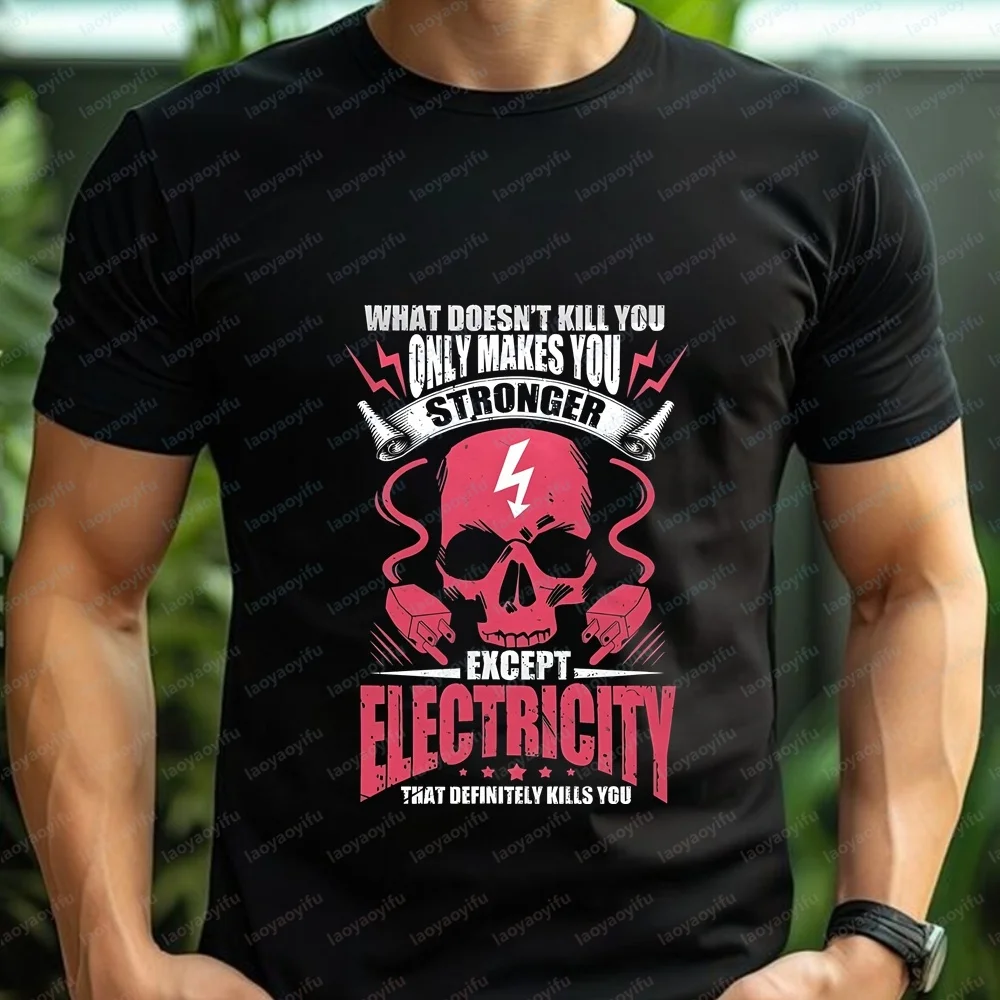 What Doesn't Kill You Makes You Stronger, Except for Electricity. (Adult Humorous Funny Crew-neck Comfortable T-shirt)