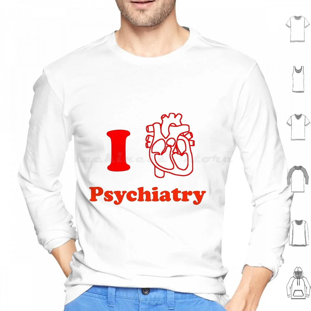 I Heart Psychiatry Hoodie cotton Long Sleeve Medicine Healthcare Psychiatry Psychiatrist Heart Love