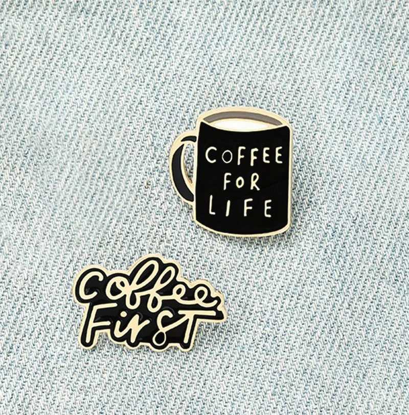 Pin Bag Clothes Lapel Pins Badge Coffee Cafe Jewelry Gift for Friends Coffee First Life Enamel Pins Black Coffee Mug Banner