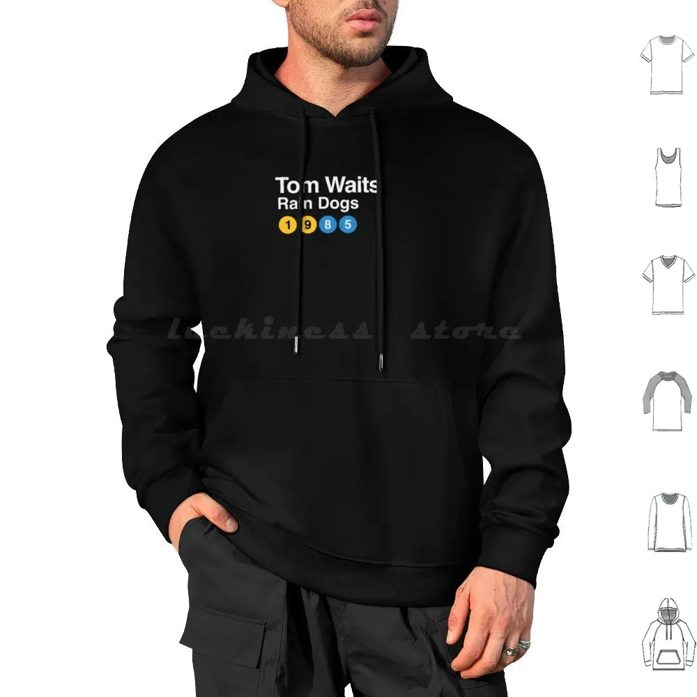 Tom Waits Rain Dogs-1985 Nyc Sign Hoodie cotton Long Sleeve Tom Waits Trains City Urban People Oral Collage Grunge