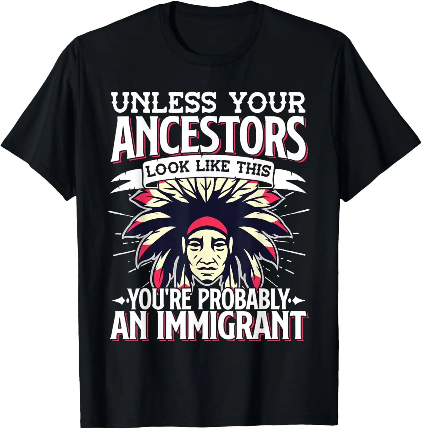 Unless Your Ancestors Look Like This T-Shirt