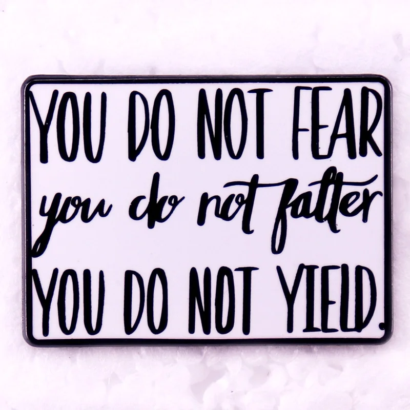 You Do Not Fear You Do Not Falter You Do Not Yield Enamel Pin ACOTAR Quote Brooch Bookish Gift Jewelry Accessories