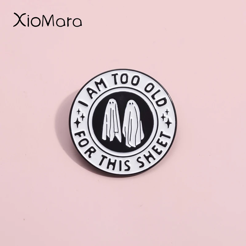 I'M Too Old For This Sheet Enamel Pin Cute Spooky Haunts Ghost Troublemaker Brooch Lapel Backpack Badge Halloween Jewelry