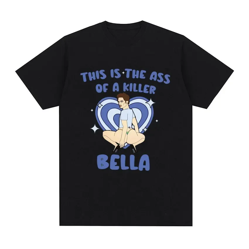 

Questo è il culo di un Killer Bella T Shirt Edward Cullen Meme divertente stampa uomo donna Casual cotone oversize EU Size Tees