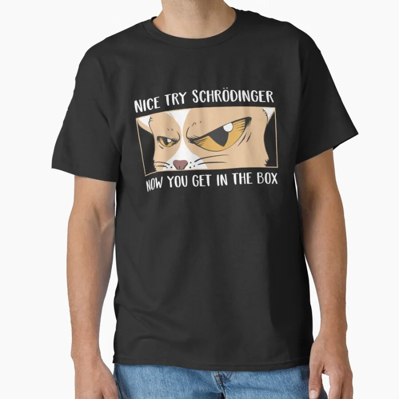 

Schrodinger's Cat Funny Quantum Mechanics Science Physics Gift T shirt for men Large size Tops S-6XL 100% cotton printed tee