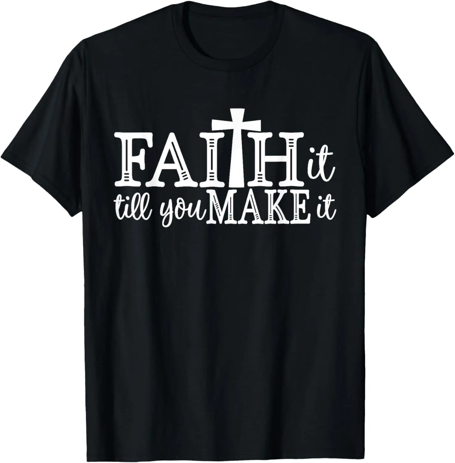 

Faith It Till You Make It - забавная футболка в христианском подарок