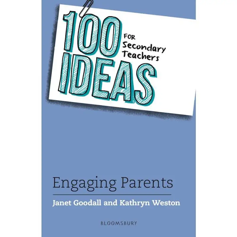 100 Ideas For Secondary Teachers Engaging Parents Janet Goodall And Kathryn Weston Bloomsbury UK 9781472976635 Book