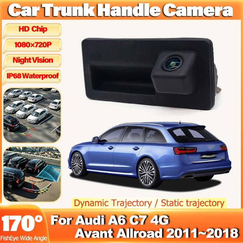 Rear View HD Camera For Audi A6 C7 4G Avant Allroad 2011~2016 2017 2018 Trunk Handle Backup Waterproof Parking Reversing Camera