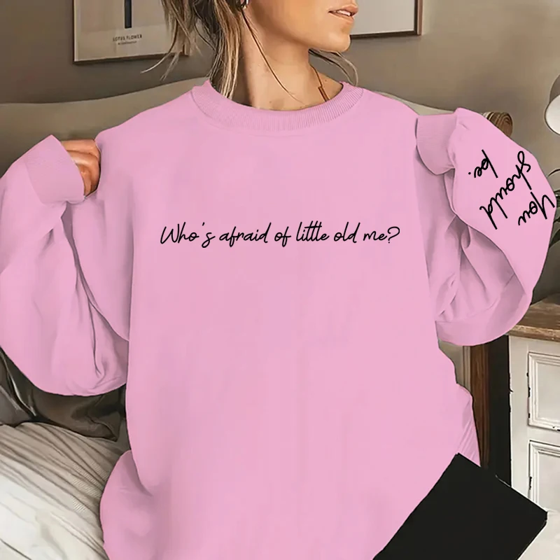 Who\'s Afraid Of Little Old Me You Should Be Letter Print Crew Neck Sweatshirt Fashion Graphic Tops Funny Ladies Casual Pullovers