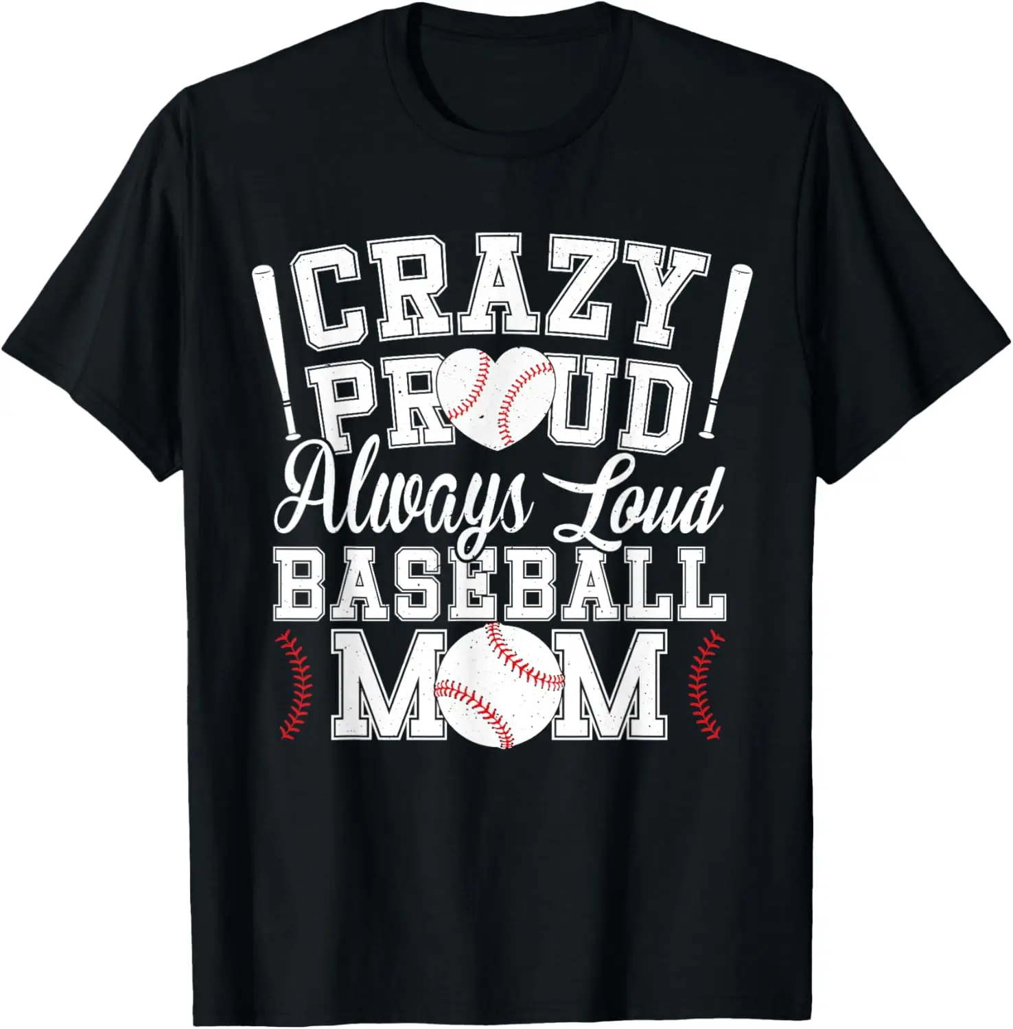 Crazy Proud Always Loud Funny Baseball Mom Saying Graphic T-Shirt