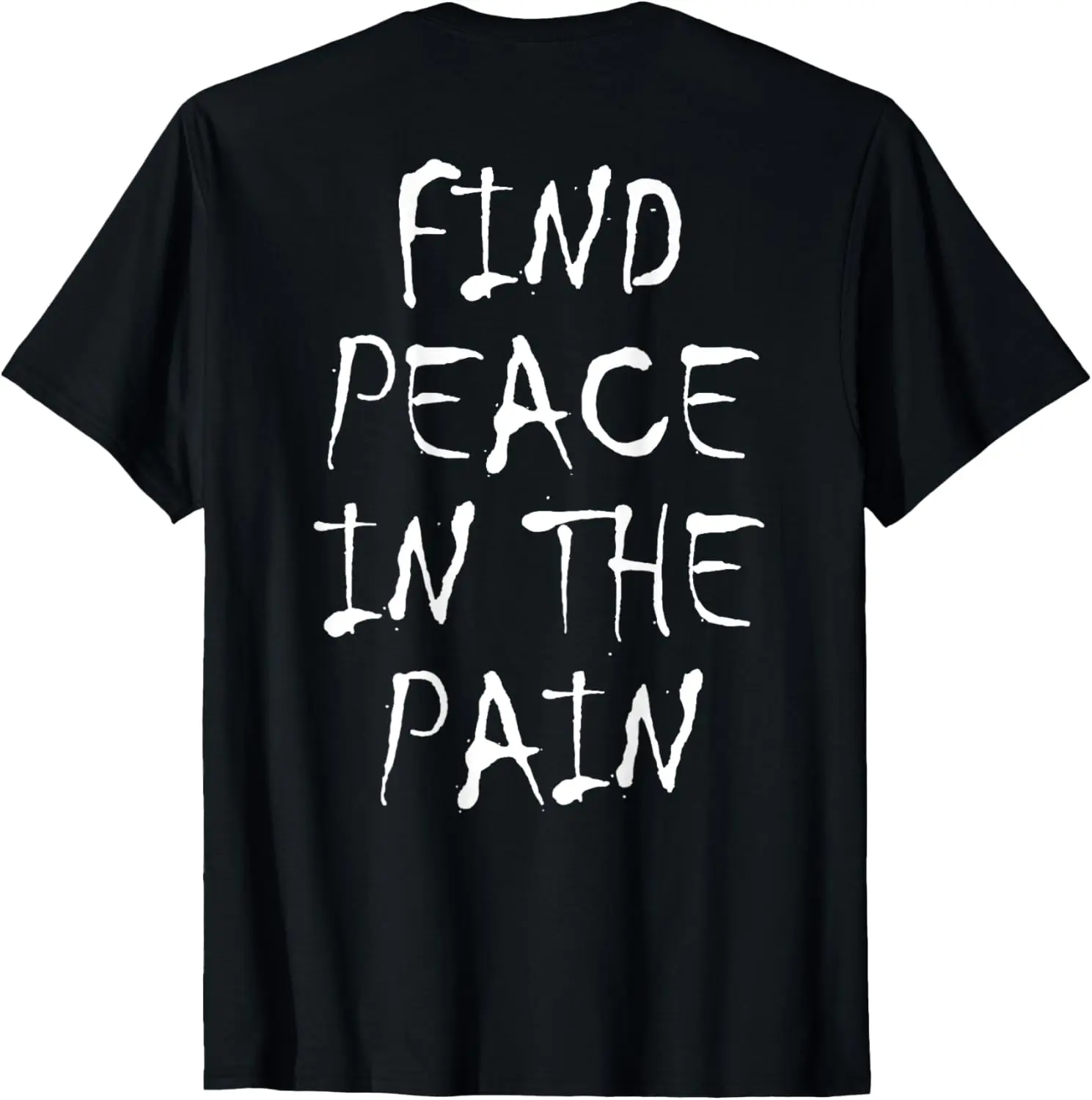 Find Peace In The Pain T-Shirt