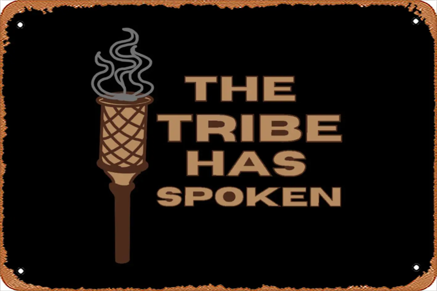 Retro Tin Sign The Tribe has Spoken- TV Show Vintage Funny Novelty Metal Signs Man Cave Humorous Signs Movies Music Bar sign