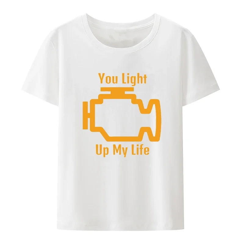 You Light Up My Life Funny Check Engine Graphic T Shirts Classic Men Women Repair Engineer Casual Streetwear Fashion Camisetas