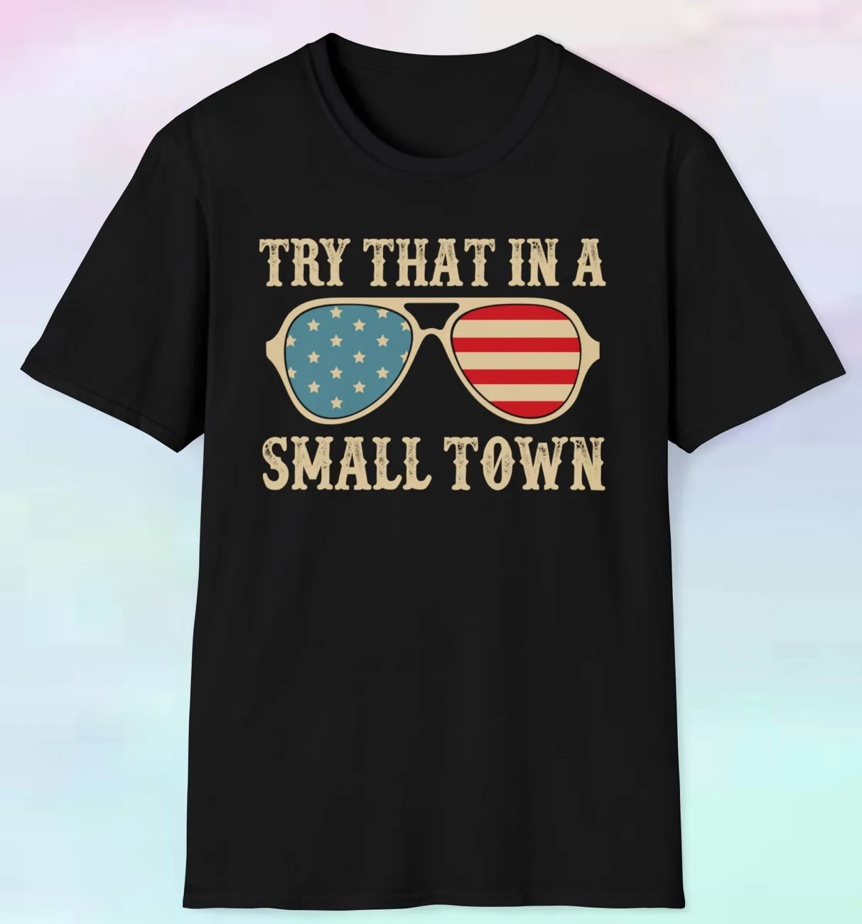 

Men's Women's Try That In A Small Town Shirt | Country USA Flag | S-5XL