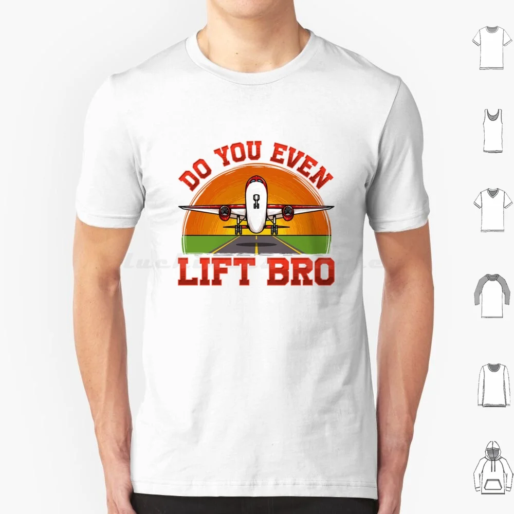 Do You Even Lift Bro-Airplane T Shirt 6xl Cotton Cool Tee Bodybuilding Weights Funny Sayings Sarcastic Workout Lifting Power