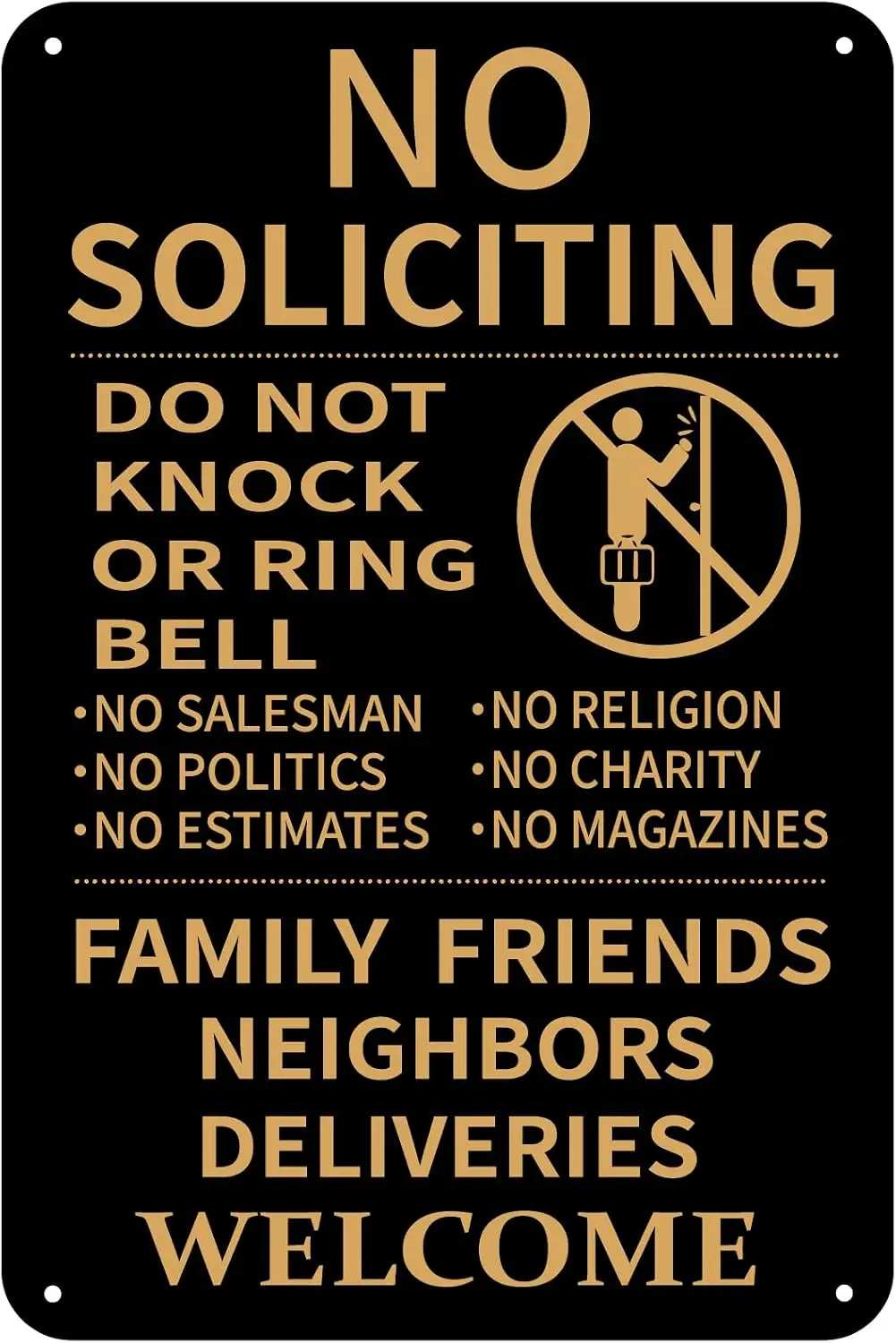 No Soliciting Sign for House Front Door,  -Aluminum- Do Not Knock or Ring Doorbell Family Friends Neighbors Deliveries Welcome N
