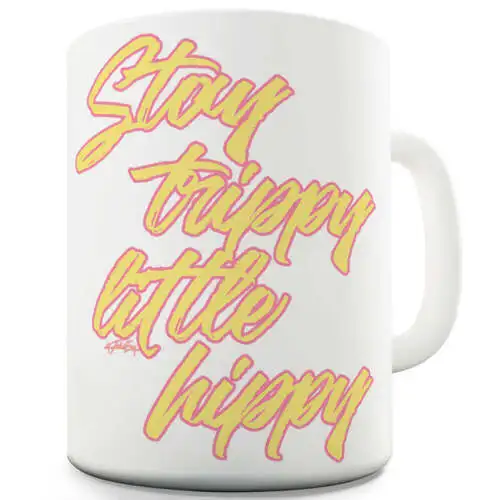 

Stay Trippy Little Hippy Mug - Unique Coffee Mug, Coffee Cup