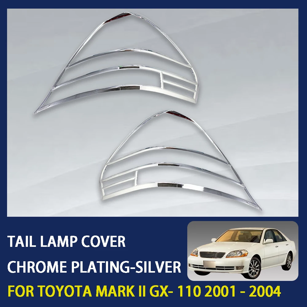 

2 Pcs ABS Chrome Silver Car Tail Lamp Cover For Toyota Mark II GX- 110 2001 - 2004 High-Quality Exterior Components Decorate