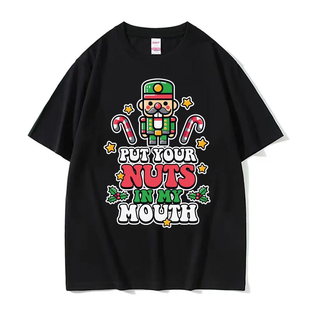 

Put Your Nuts in My Mouth Забавные футболки «Щелкунчик» унисекс Harajuku Футболки из 100% хлопка Мужские повседневные футболки большого размера Уличная одежда
