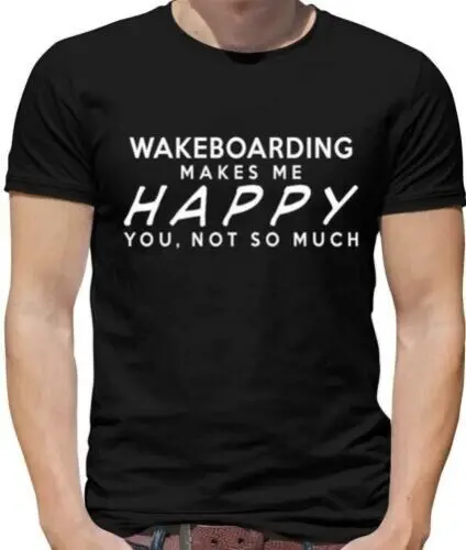 Wakeboarding Makes Me Happy, You Not So Much Mens T-Shirt - Water Sport - Board