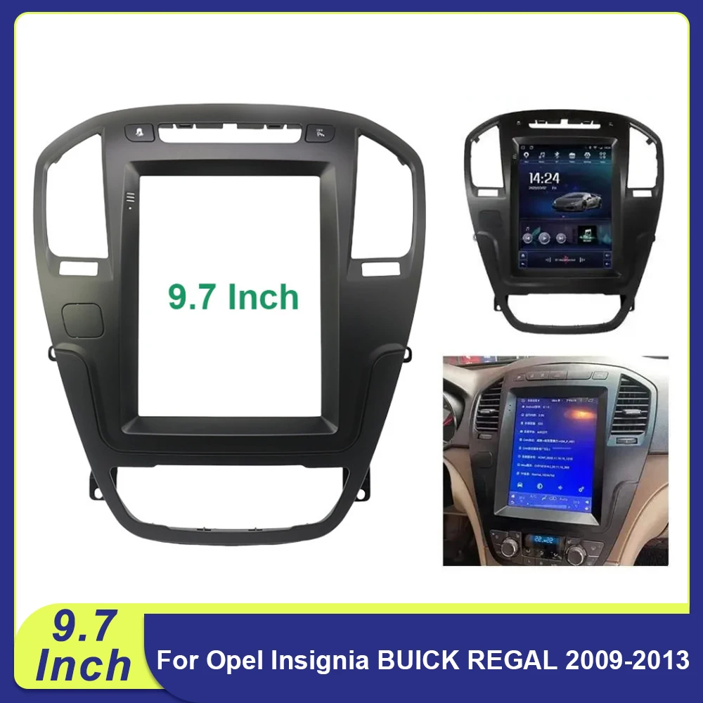 9.7 Inch For Opel Insignia BUICK REGAL 2009-2013 Car Radio Fascia  Android MP5 GPS Player Panel Frame 2 Din Head Unit Dash Cover