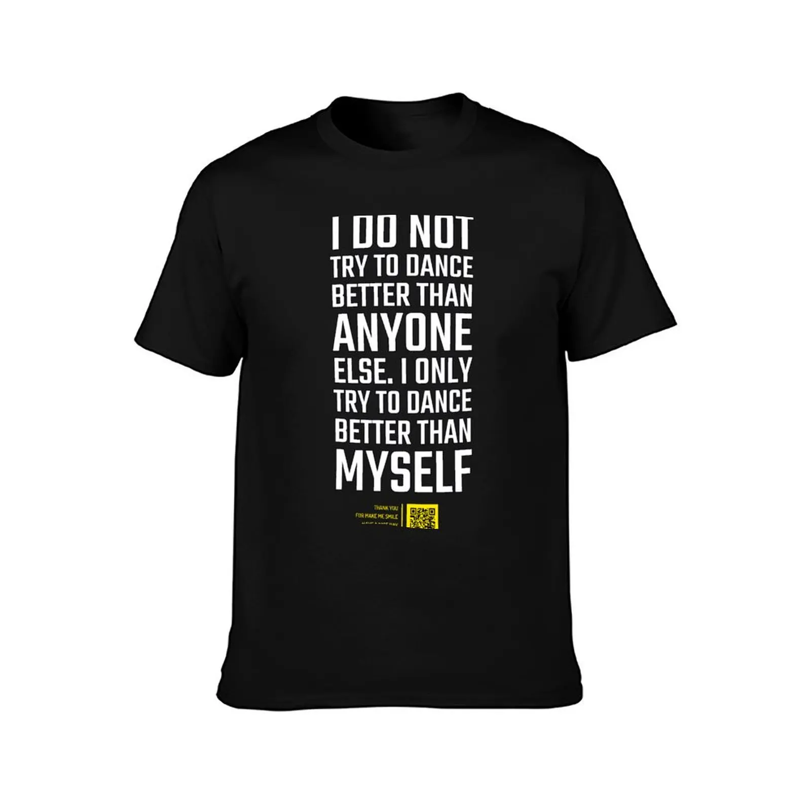I do not try to dance better than anyone else. I only try to dance better than myself T-Shirt Casual Pattern Print Tee Shirt