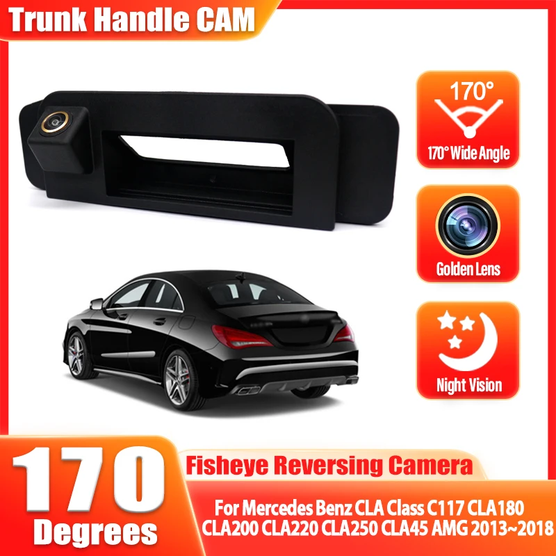 HD 1080P Car Reverse Trunk Handle Camera For Mercedes Benz CLA Class C117 CLA180 CLA200 CLA220 CLA250 CLA45 AMG 2013~2018 Fishey