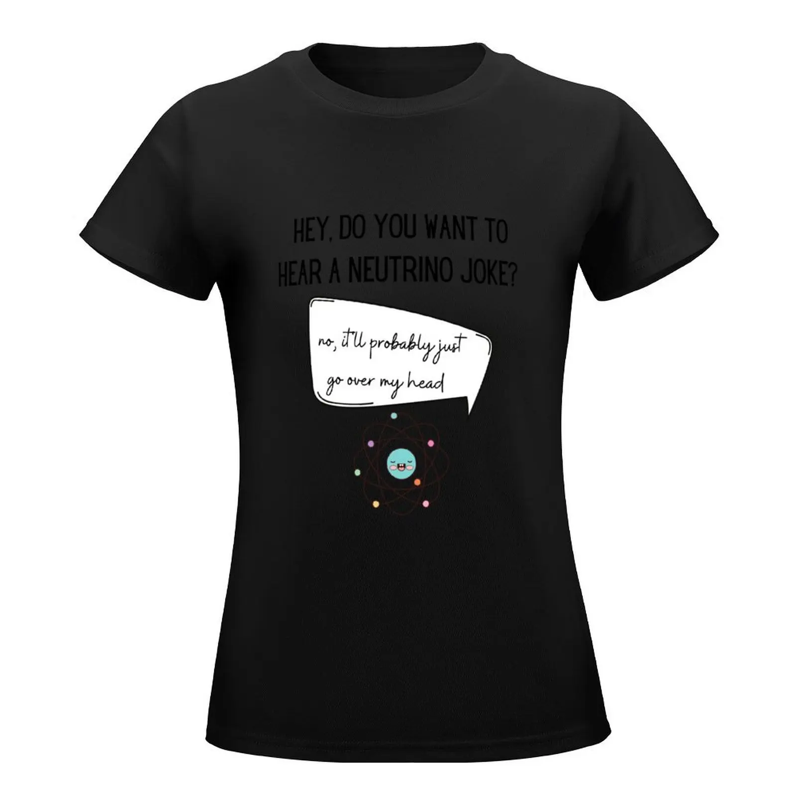 Neutrino Joke T-Shirt cute clothes cute tops Blouse funny t shirts for Women