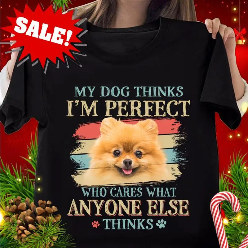 

My Dog Thinks I'm Perfect Pomeranian Retro Style T Shirt