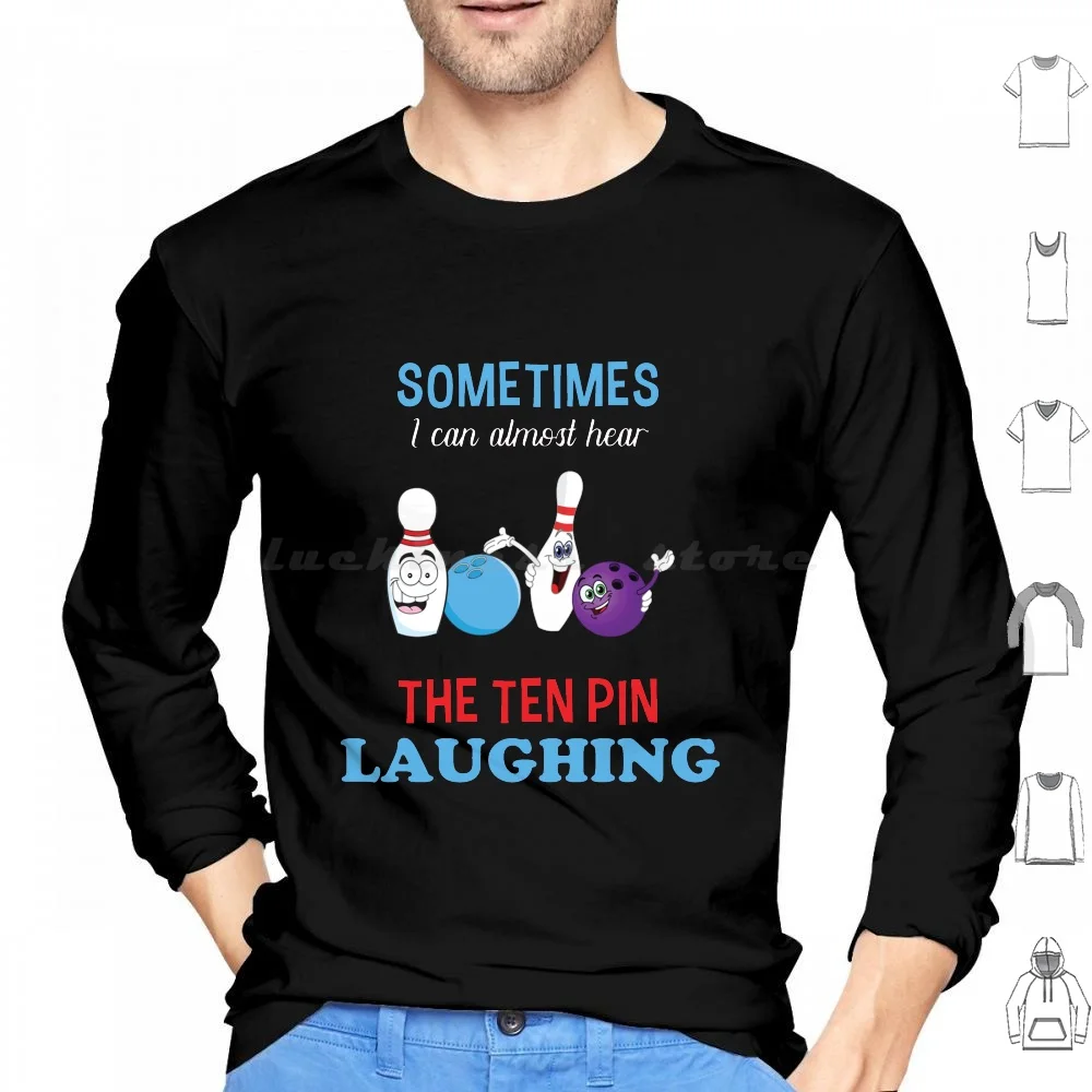 Bowling I Can Hear Ten Pin Laughing Funny Bowler Hoodie Cotton Long Sleeve Hear 10 Laughing Funny Bowling Hear 10