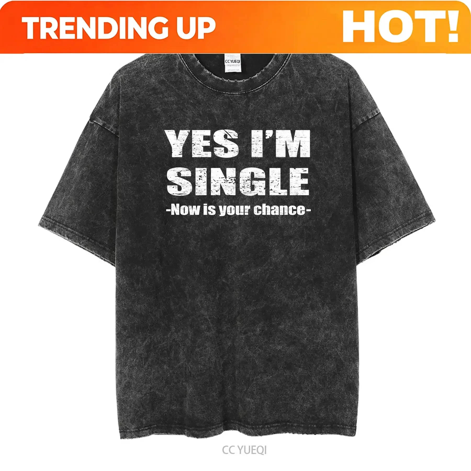 Customization Shirt Yes Im Single Now Is Your Chance Person Essential Vintage Men's T Shirt Vintage Washed Soft Unisex Fashion S
