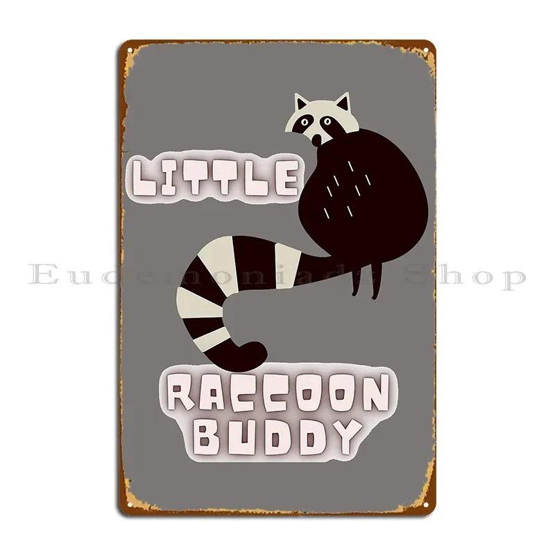 Little Raccoon Buddy Metal Plaque Poster PaintingPrinting Plaques Pub Plates Wall Decor Tin Sign Poster