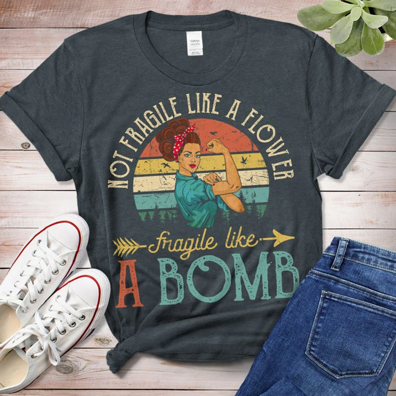 Not Fragile Like A Flower Friagile Like A Bomb Women T Shirt Feminist Female Vintage Boho Tshirts Woman Rights Equlity Tops