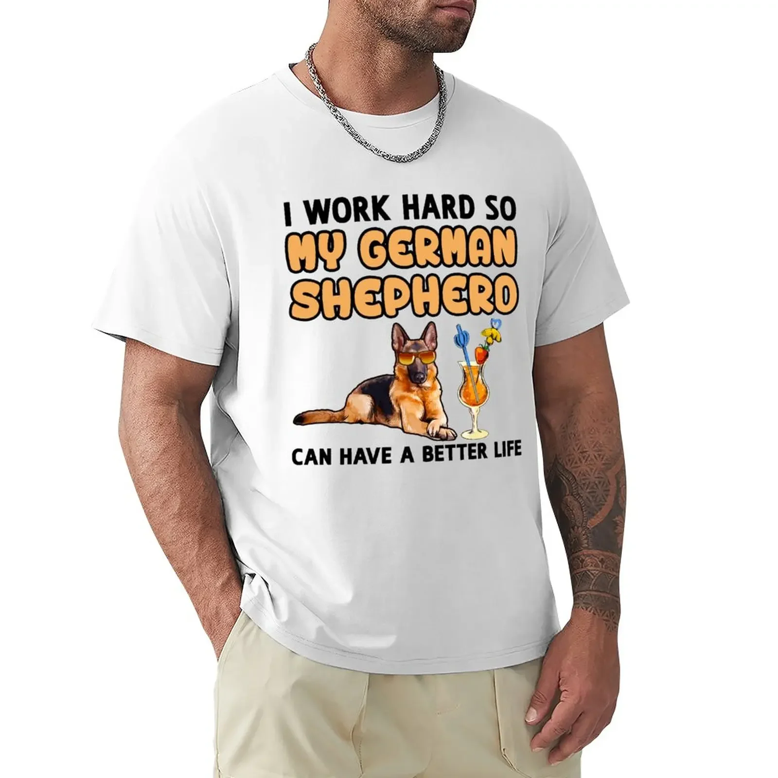 

Funny German Shepherd TShirt German Shepherd Lover Design I work hard so my German Shepherd can have a better life T-Shirt