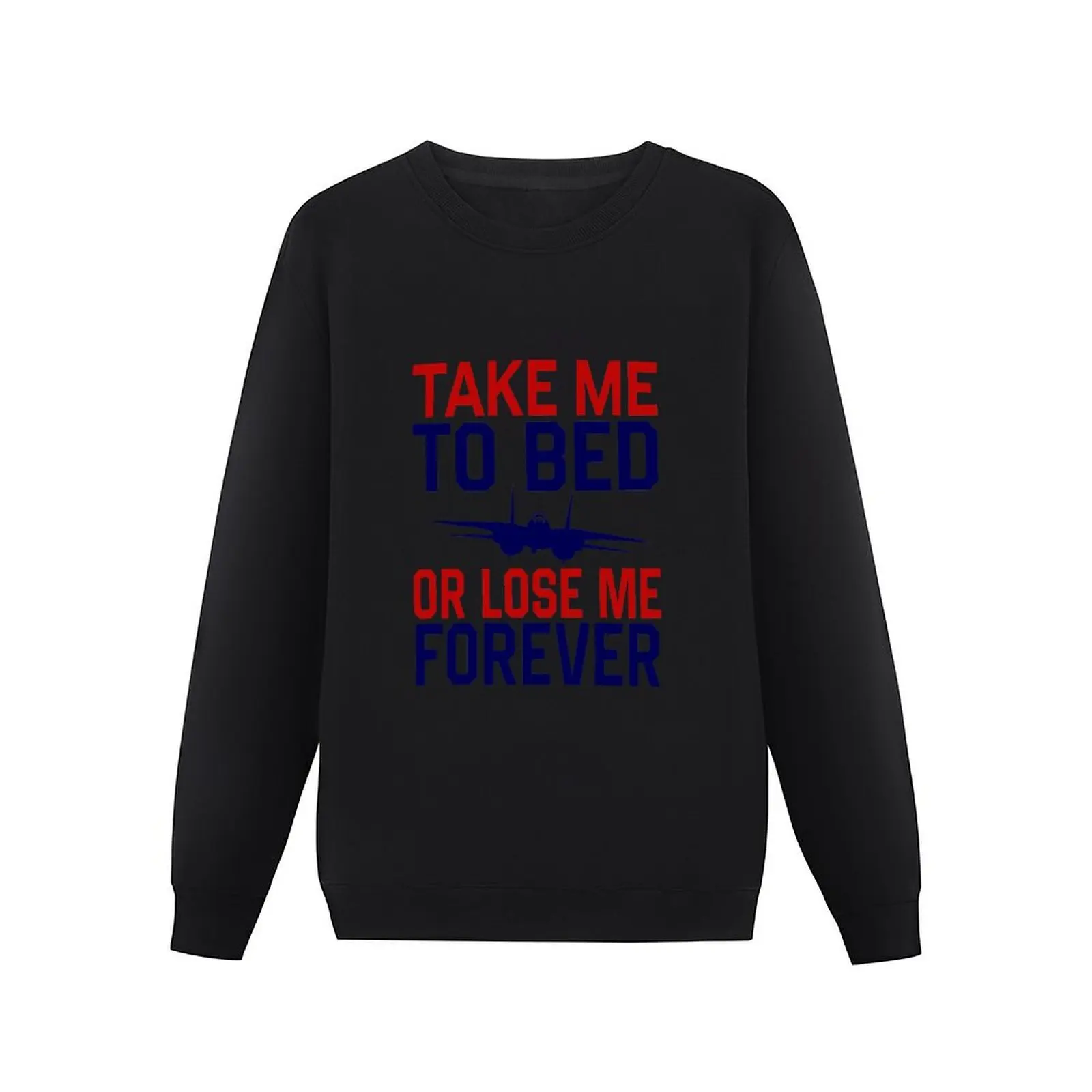 Top Gun Take me to bed or lose me forever Fly into the Danger Zone with Official Top Gun Merchandise Pullover Hoodie