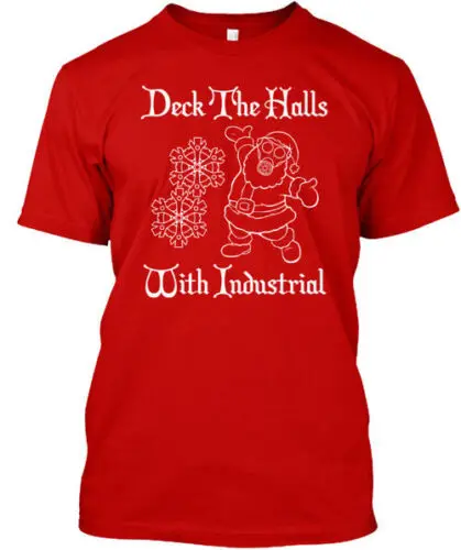 Deck The Halls With Industrial T-Shirt Made in the USA Size S to 5XL