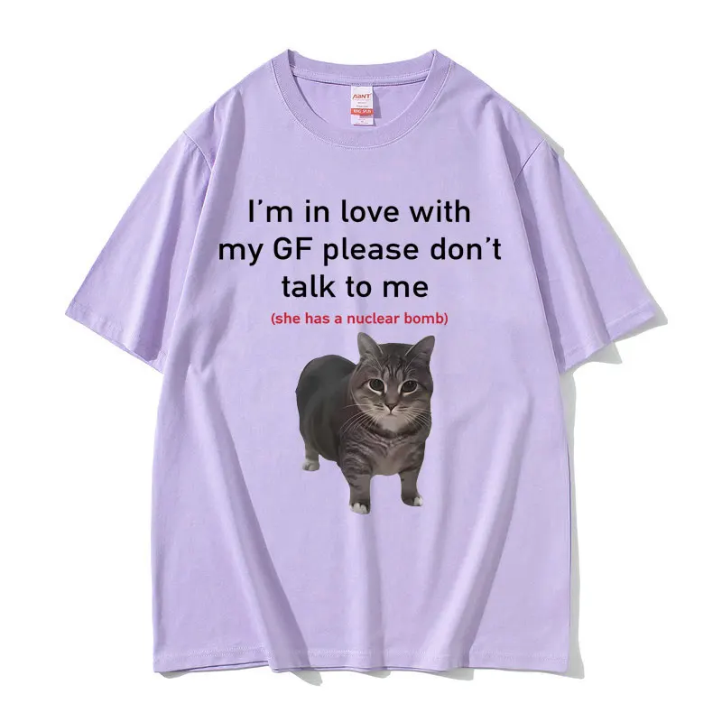 I'm in Love with My GF Please Don't Talk To Me Cat Funny Meme T Shirts Men Women Casual Cotton Short Sleeve Oversized T-shirts