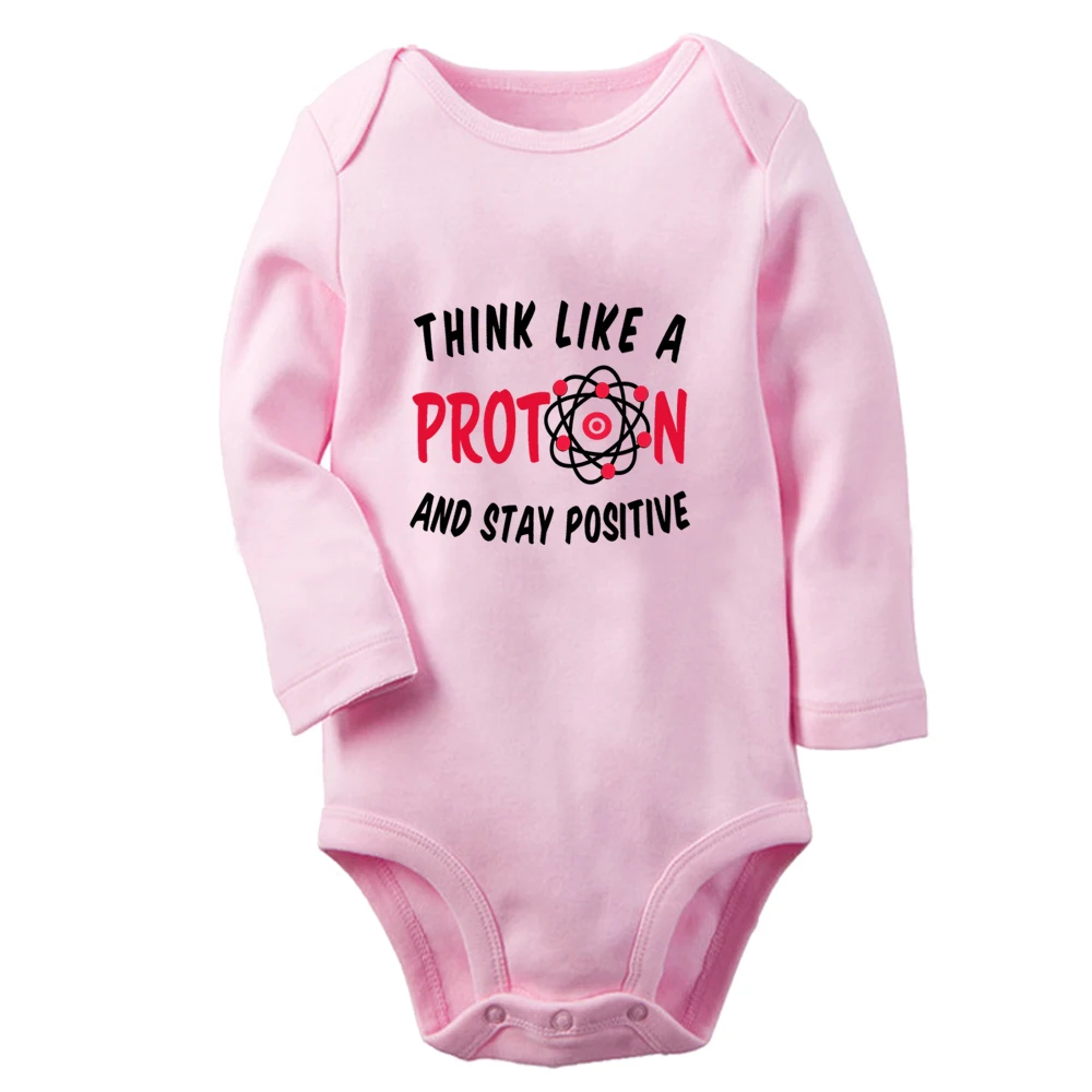 Think Like A Proton And Stay Positive Fun Graphic Baby Bodysuit Cute Boys Girl Rompers Infant Long Sleeves Jumpsuit Soft Clothes