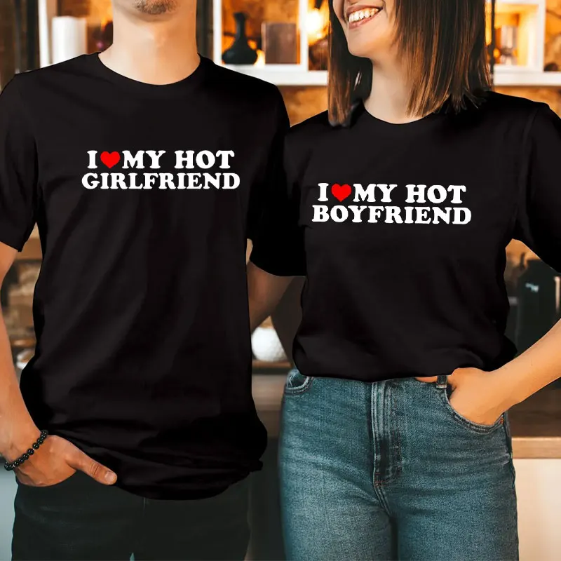 

I Love My Hot Girlfriend Boyfriend Cotton T-Shirt Couple Graphic T Shirt Men Boyfriends Cotton Casual Streetwear Tops O-neck Tee